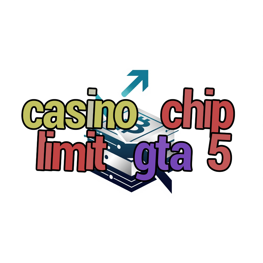 casino chip limit gta 5